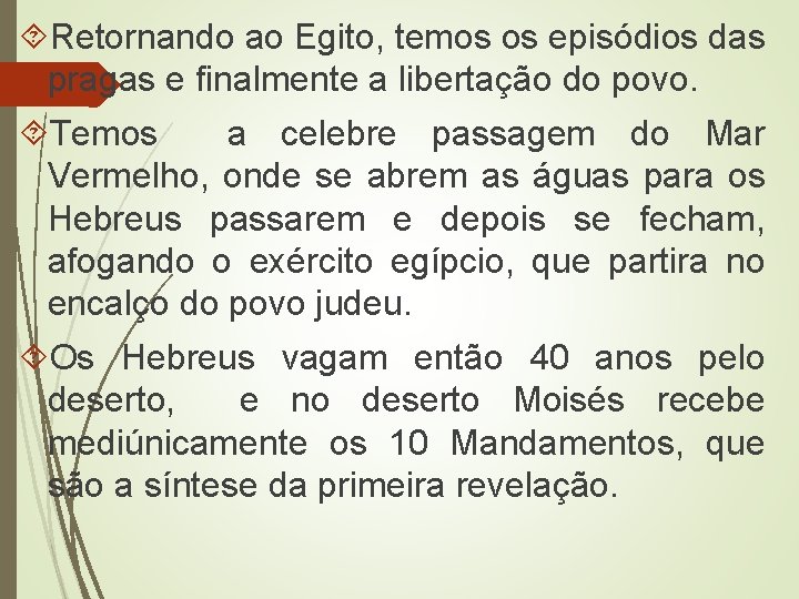  Retornando ao Egito, temos os episódios das pragas e finalmente a libertação do