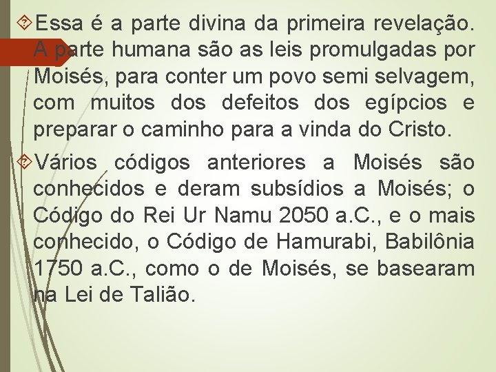  Essa é a parte divina da primeira revelação. A parte humana são as