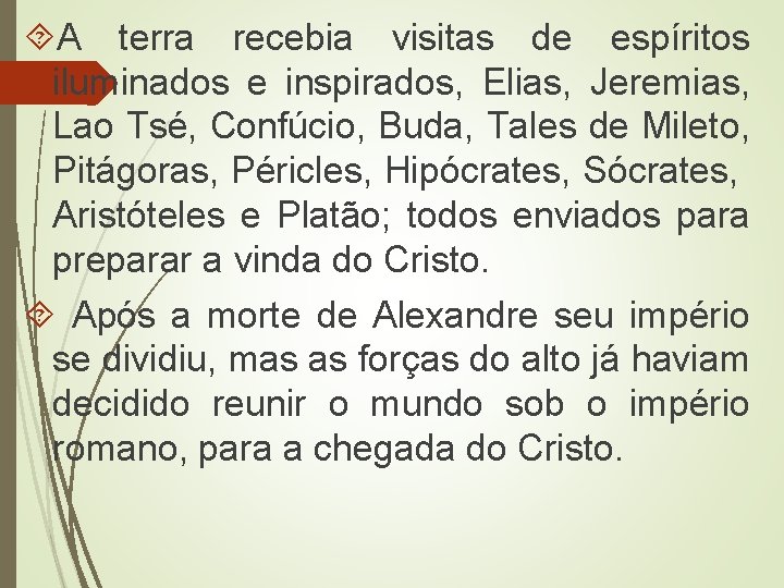  A terra recebia visitas de espíritos iluminados e inspirados, Elias, Jeremias, Lao Tsé,