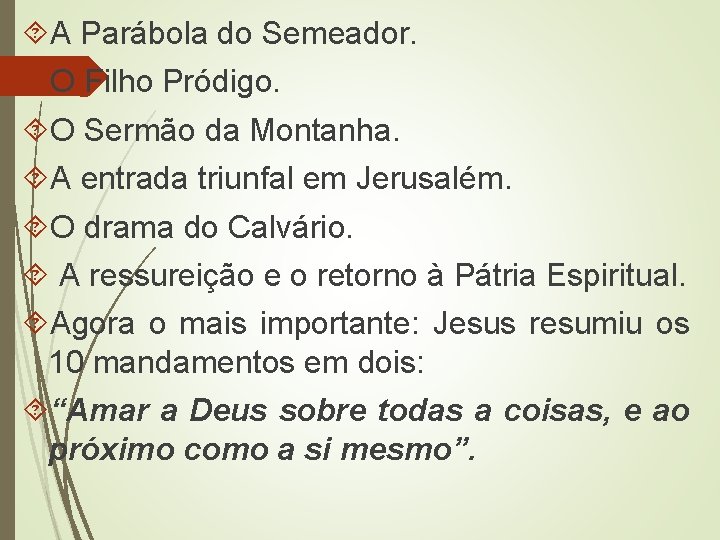  A Parábola do Semeador. O Filho Pródigo. O Sermão da Montanha. A entrada