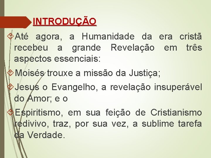 INTRODUÇÃO Até agora, a Humanidade da era cristã recebeu a grande Revelação em três