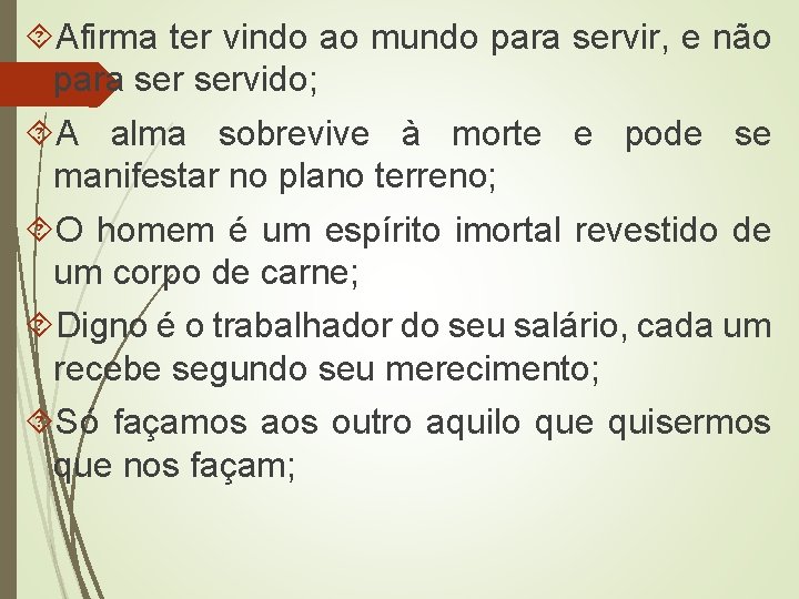  Afirma ter vindo ao mundo para servir, e não para servido; A alma