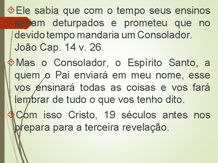  Ele sabia que com o tempo seus ensinos seriam deturpados e prometeu que