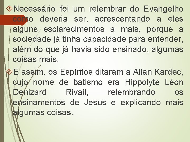  Necessário foi um relembrar do Evangelho como deveria ser, acrescentando a eles alguns