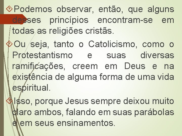  Podemos observar, então, que alguns desses princípios encontram-se em todas as religiões cristãs.