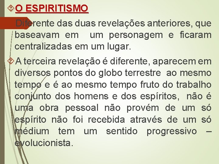  O ESPIRITISMO Diferente das duas revelações anteriores, que baseavam em um personagem e