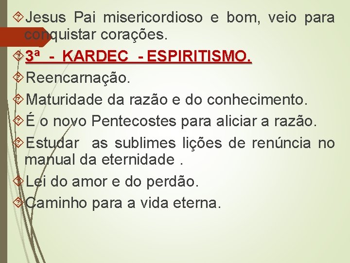  Jesus Pai misericordioso e bom, veio para conquistar corações. 3ª - KARDEC -