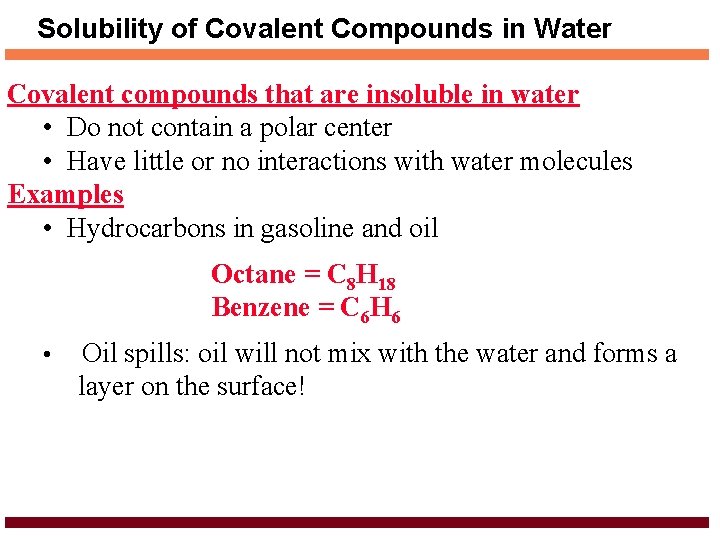 Solubility of Covalent Compounds in Water Covalent compounds that are insoluble in water •