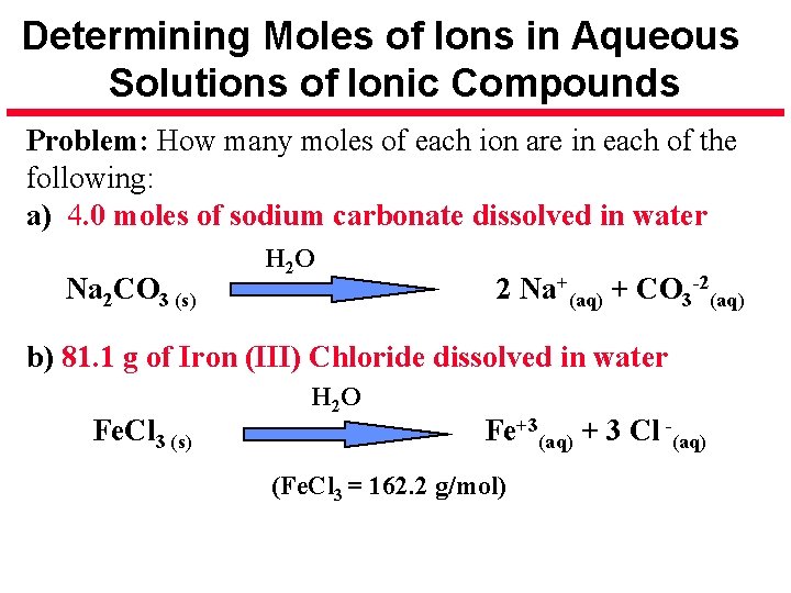 Determining Moles of Ions in Aqueous Solutions of Ionic Compounds Problem: How many moles