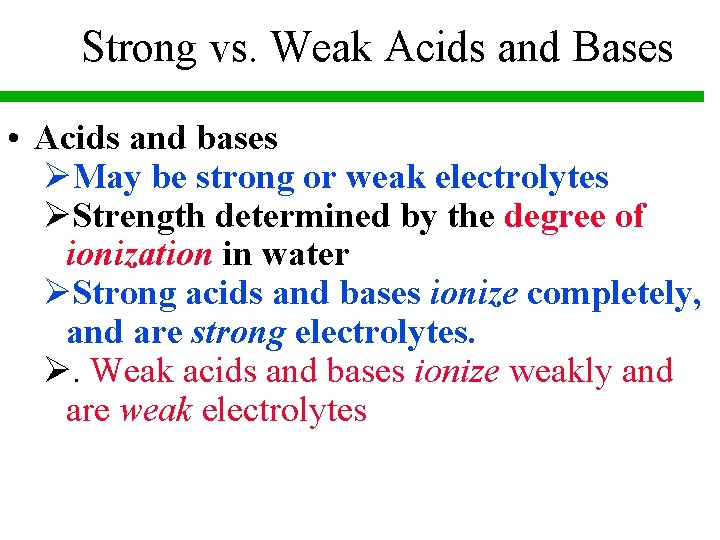 Strong vs. Weak Acids and Bases • Acids and bases ØMay be strong or