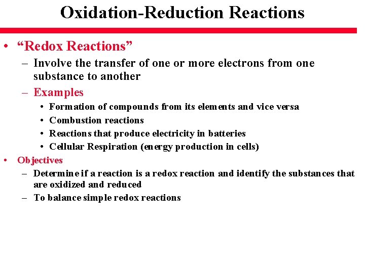 Oxidation-Reduction Reactions • “Redox Reactions” – Involve the transfer of one or more electrons