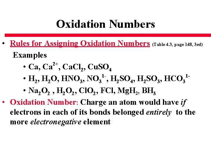 Oxidation Numbers • Rules for Assigning Oxidation Numbers (Table 4. 3, page 148, 3