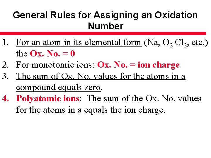 General Rules for Assigning an Oxidation Number 1. For an atom in its elemental