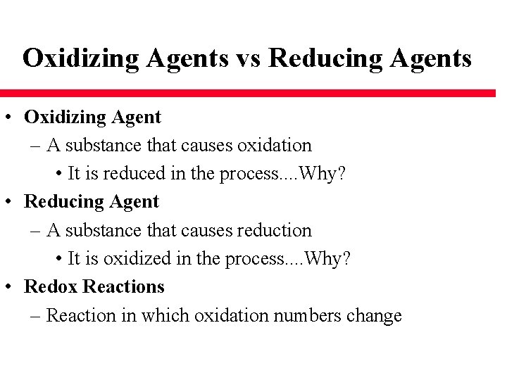 Oxidizing Agents vs Reducing Agents • Oxidizing Agent – A substance that causes oxidation