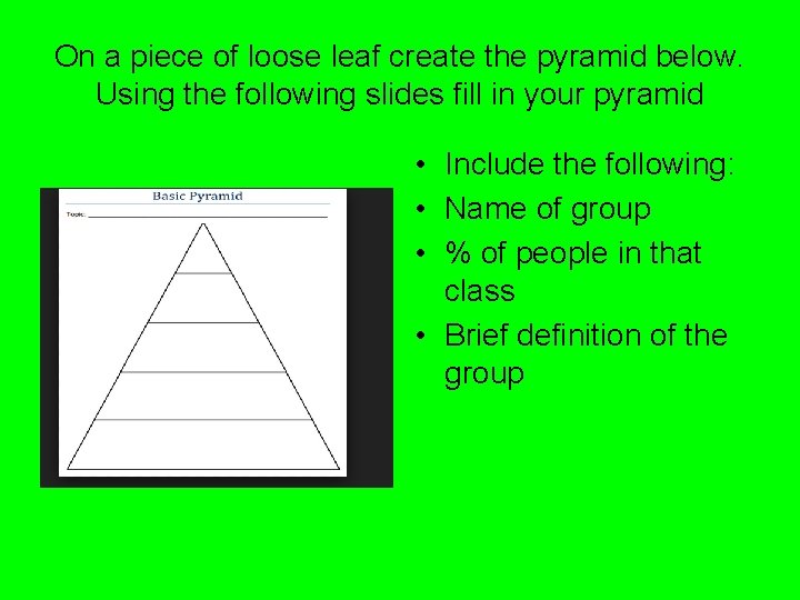 On a piece of loose leaf create the pyramid below. Using the following slides