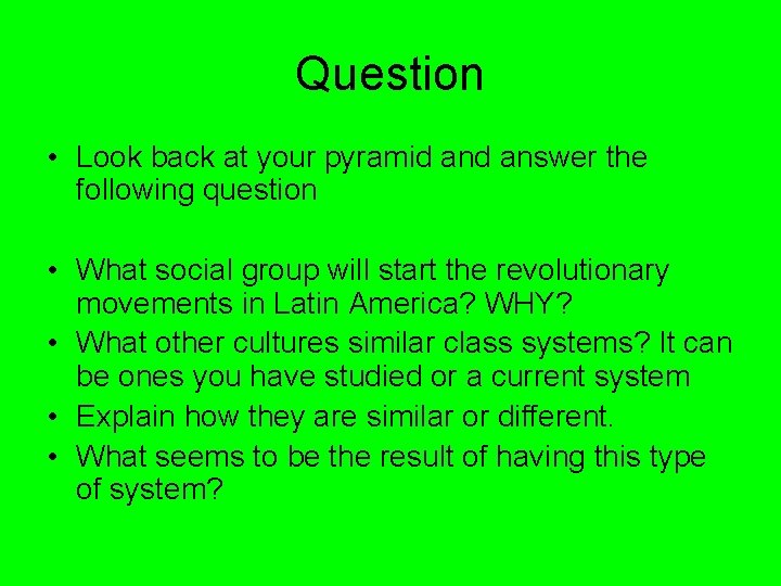 Question • Look back at your pyramid answer the following question • What social