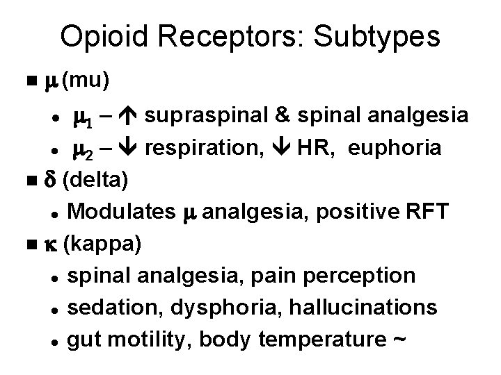 Opioid Receptors: Subtypes n m (mu) m 1 – supraspinal & spinal analgesia l