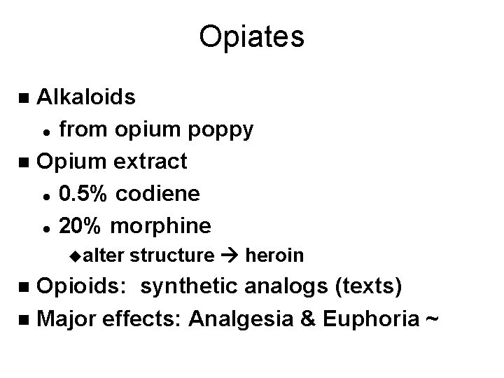 Opiates Alkaloids l from opium poppy n Opium extract l 0. 5% codiene l