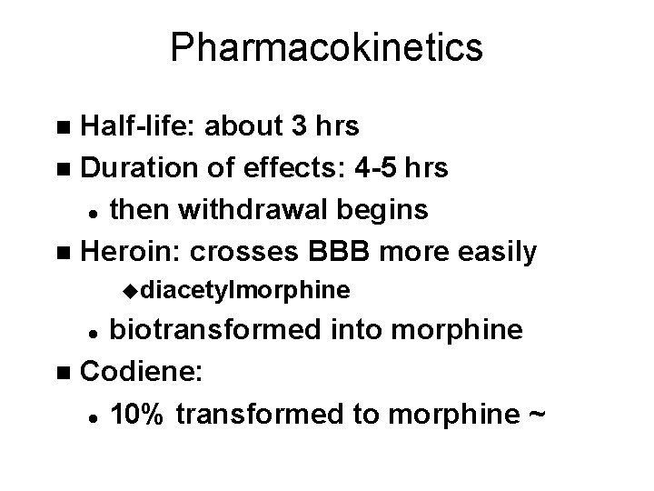 Pharmacokinetics Half-life: about 3 hrs n Duration of effects: 4 -5 hrs l then