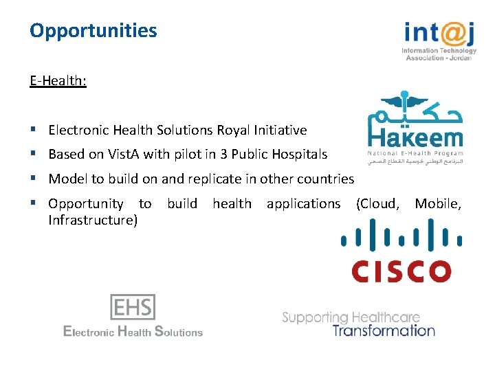 Opportunities E-Health: § Electronic Health Solutions Royal Initiative § Based on Vist. A with