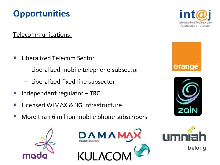 Opportunities Telecommunications: § Liberalized Telecom Sector – Liberalized mobile telephone subsector – Liberalized fixed