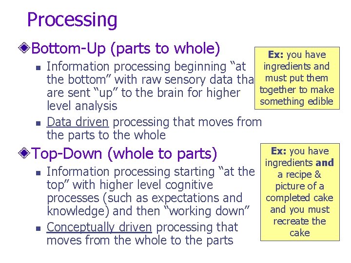Processing Bottom-Up (parts to whole) n n Ex: you have Information processing beginning “at