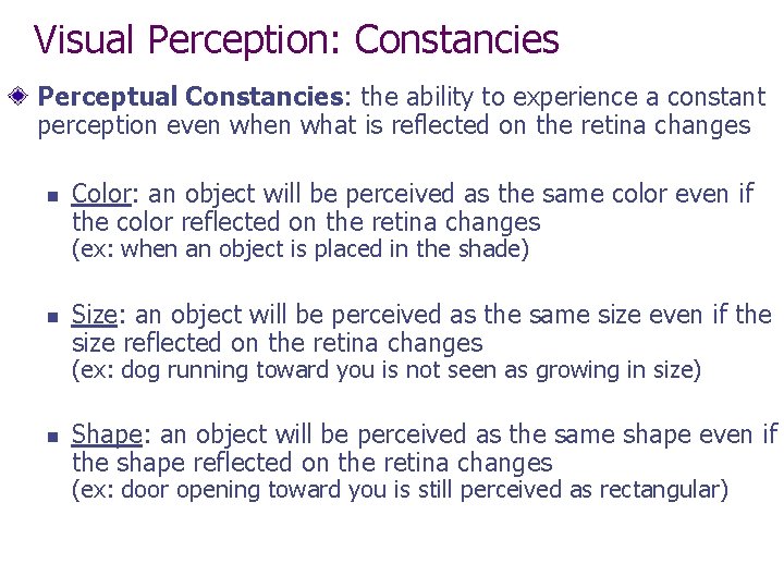 Visual Perception: Constancies Perceptual Constancies: the ability to experience a constant perception even what