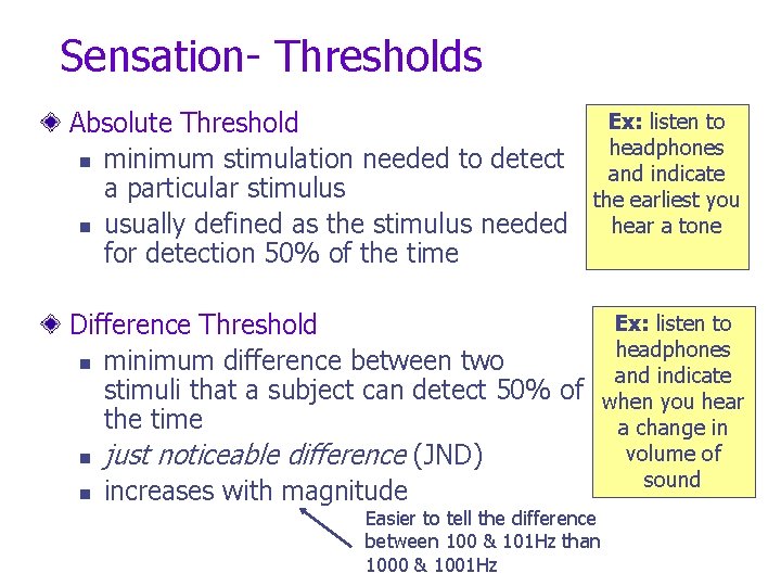 Sensation- Thresholds Absolute Threshold n minimum stimulation needed to detect a particular stimulus n