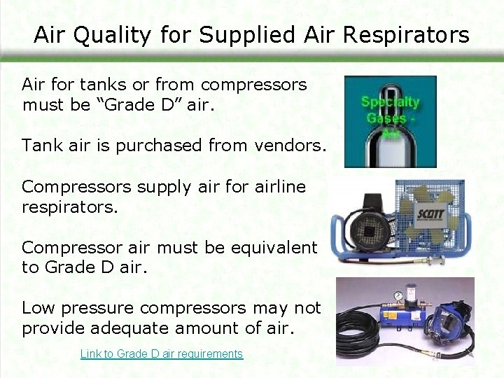 Air Quality for Supplied Air Respirators Air for tanks or from compressors must be