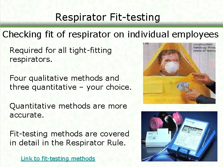 Respirator Fit-testing Checking fit of respirator on individual employees Required for all tight-fitting respirators.