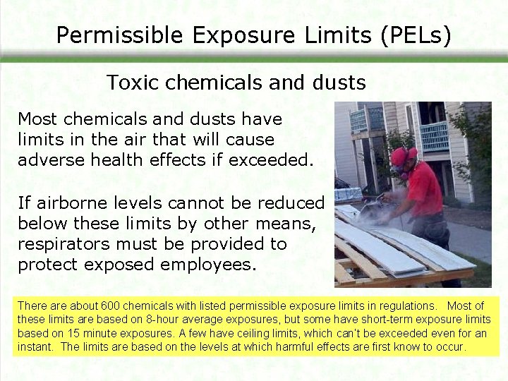 Permissible Exposure Limits (PELs) Toxic chemicals and dusts Most chemicals and dusts have limits