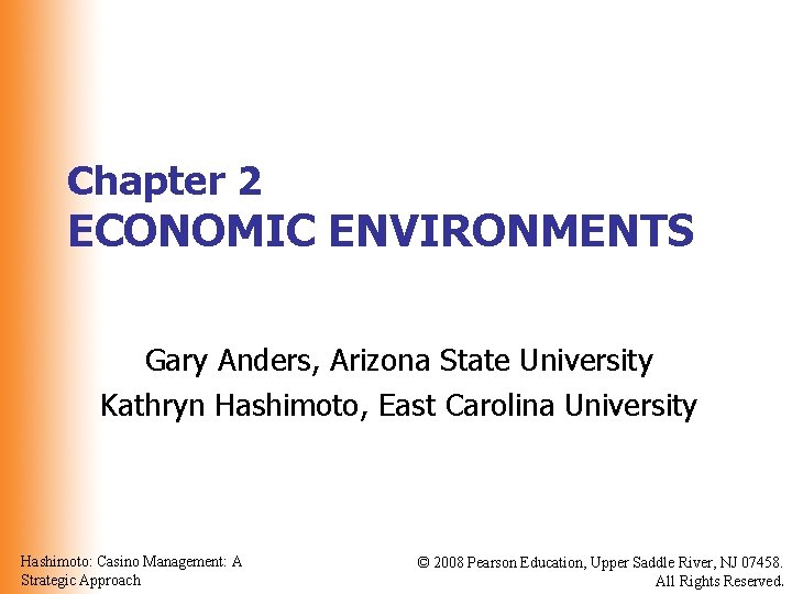 Chapter 2 ECONOMIC ENVIRONMENTS Gary Anders, Arizona State University Kathryn Hashimoto, East Carolina University