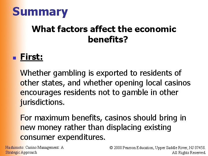 Summary What factors affect the economic benefits? n First: Whether gambling is exported to