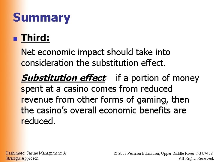 Summary n Third: Net economic impact should take into consideration the substitution effect. Substitution