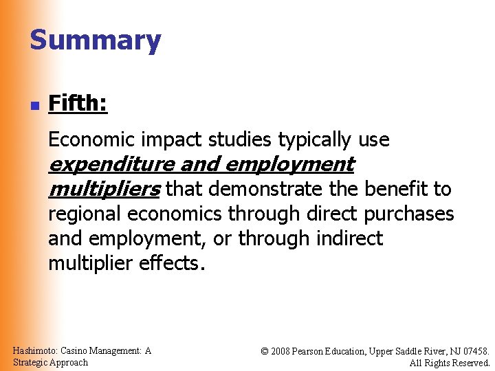 Summary n Fifth: Economic impact studies typically use expenditure and employment multipliers that demonstrate
