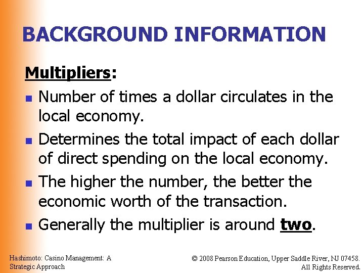 BACKGROUND INFORMATION Multipliers: n Number of times a dollar circulates in the local economy.