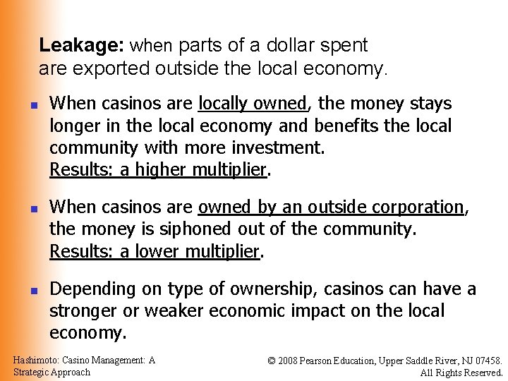 Leakage: when parts of a dollar spent are exported outside the local economy. n