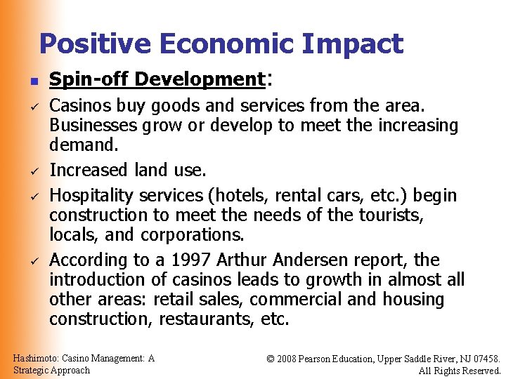 Positive Economic Impact n ü ü Spin-off Development: Casinos buy goods and services from