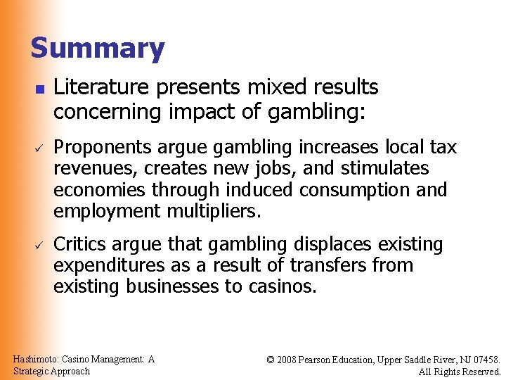 Summary n ü ü Literature presents mixed results concerning impact of gambling: Proponents argue