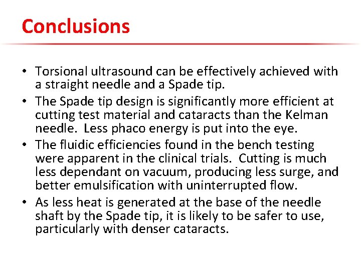 Conclusions • Torsional ultrasound can be effectively achieved with a straight needle and a