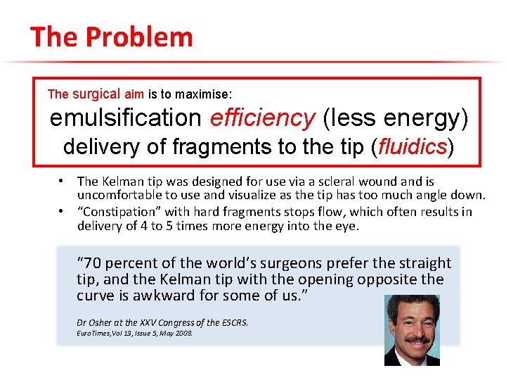 The Problem The surgical aim is to maximise: emulsification efficiency (less energy) delivery of