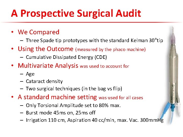 A Prospective Surgical Audit • We Compared – Three Spade tip prototypes with the