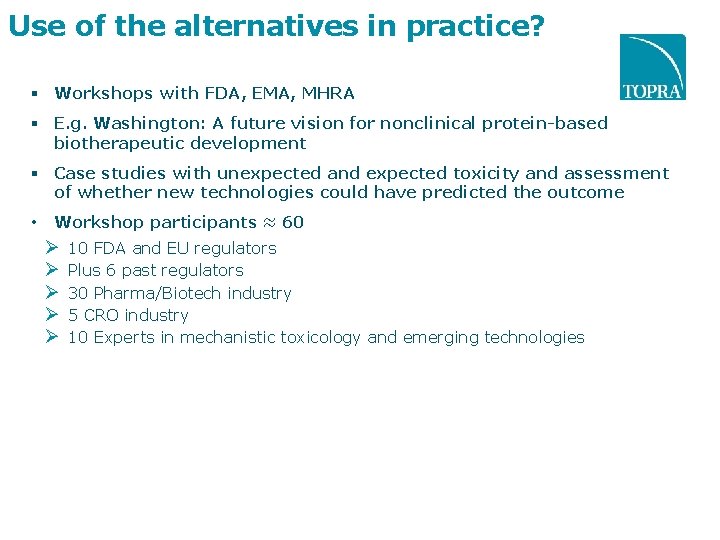 Use of the alternatives in practice? Workshops with FDA, EMA, MHRA E. g. Washington: Use of the alternatives in practice? Workshops with FDA, EMA, MHRA E. g. Washington: