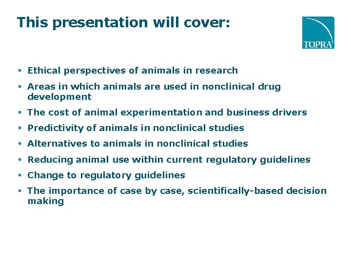 This presentation will cover: Ethical perspectives of animals in research Areas in which animals