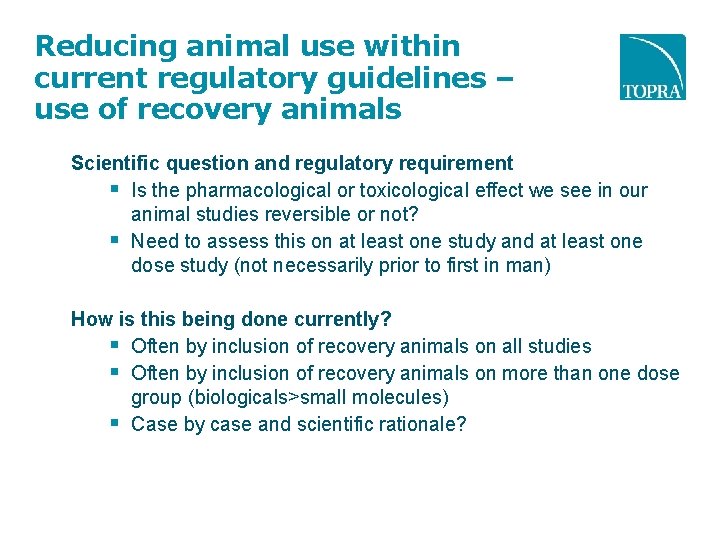 Reducing animal use within current regulatory guidelines – use of recovery animals Scientific question Reducing animal use within current regulatory guidelines – use of recovery animals Scientific question