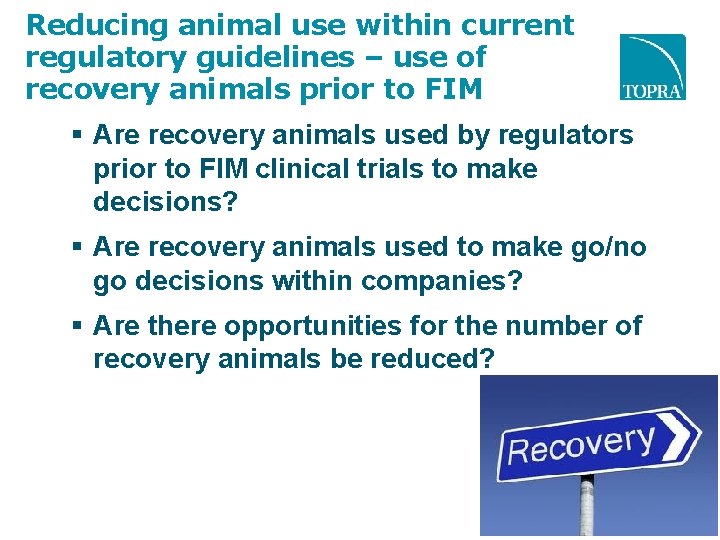 Reducing animal use within current regulatory guidelines – use of recovery animals prior to Reducing animal use within current regulatory guidelines – use of recovery animals prior to