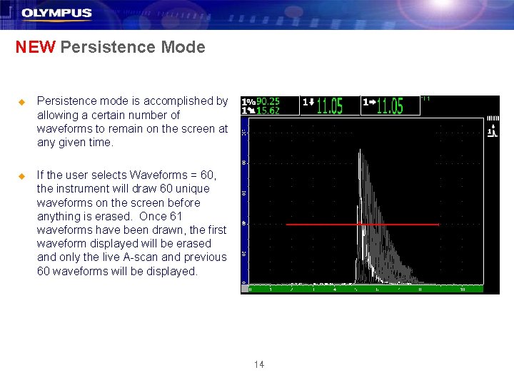 NEW Persistence Mode u Persistence mode is accomplished by allowing a certain number of