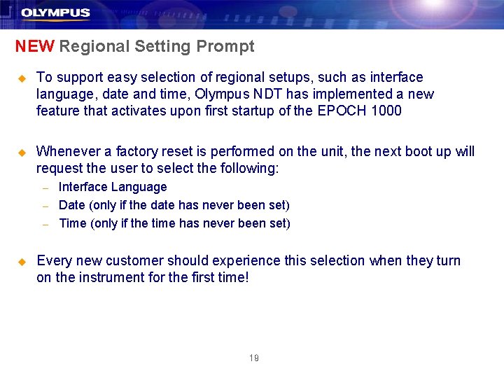 NEW Regional Setting Prompt u To support easy selection of regional setups, such as