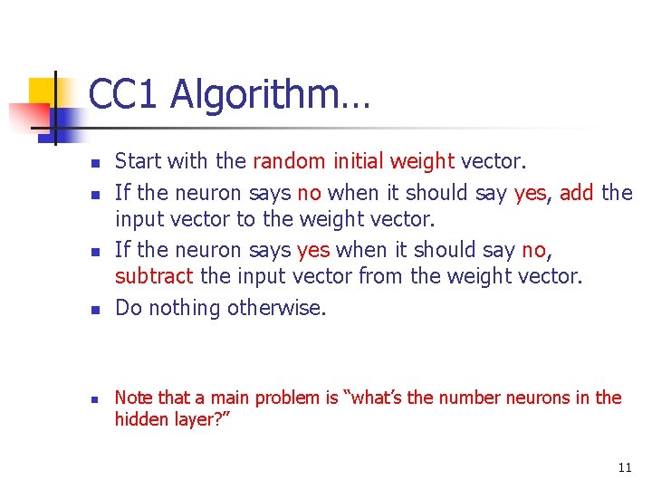 CC 1 Algorithm… n n n Start with the random initial weight vector. If