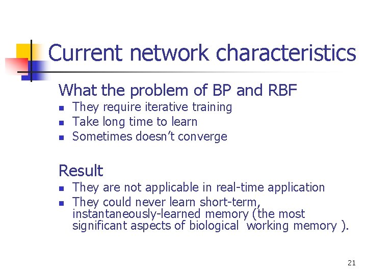 Current network characteristics What the problem of BP and RBF n n n They